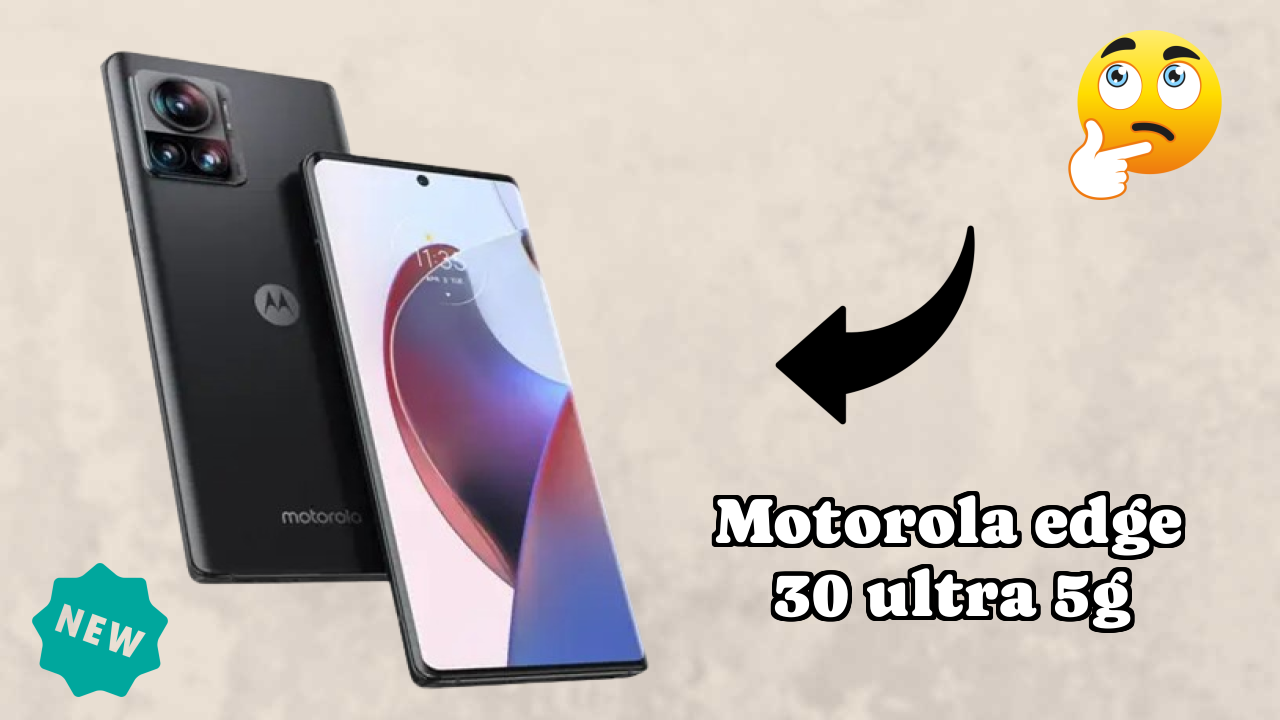 Motorola Edge 30 Ultra 5G vs Samsung: Complete Feature Compare