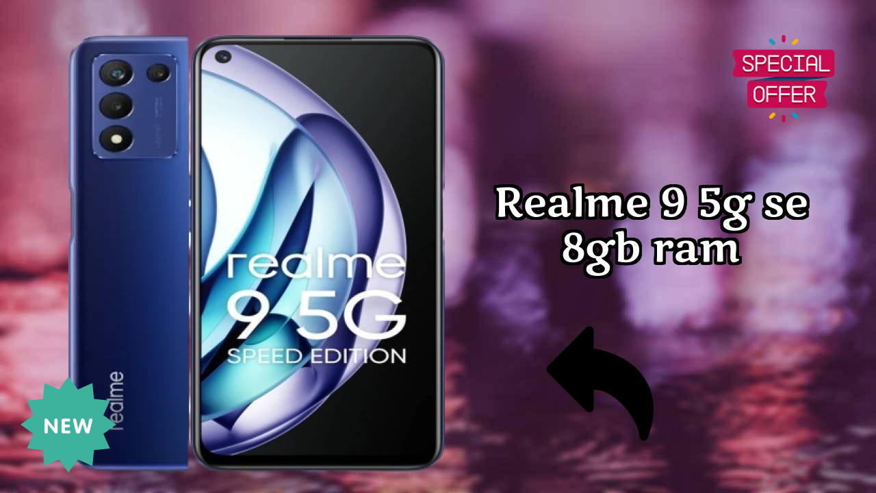 Realme 9 5G SE 8GB RAM at ₹18,999 - Complete Specifications