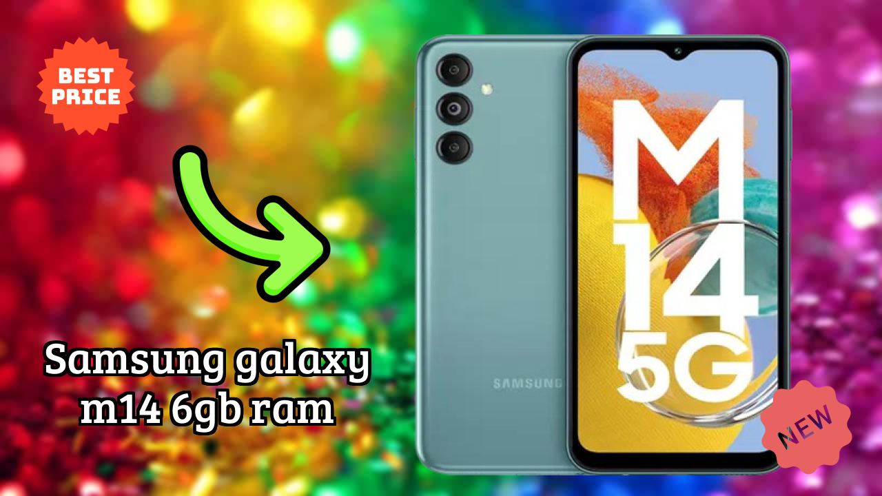Samsung Galaxy M14 6GB RAM vs Samsung: Which Should You Choose?
